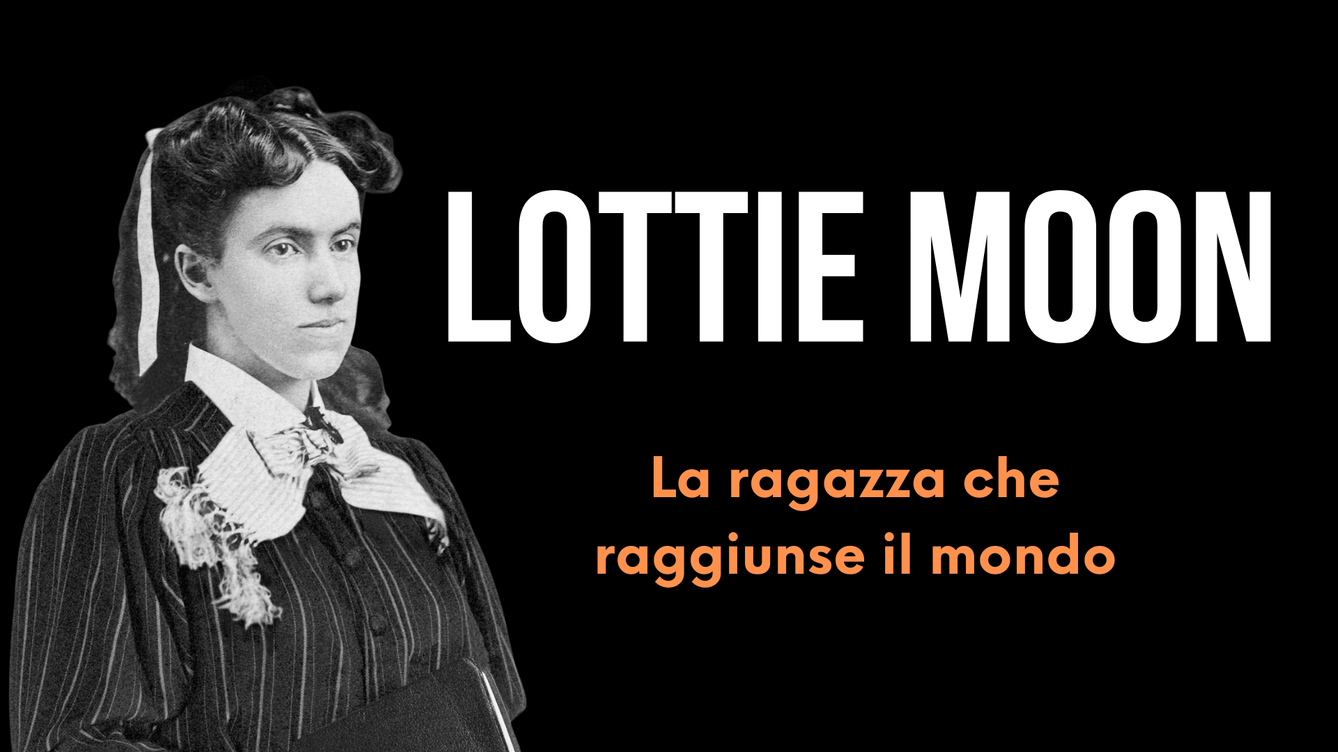 Lottie Moon: la ragazza che raggiunse il mondo