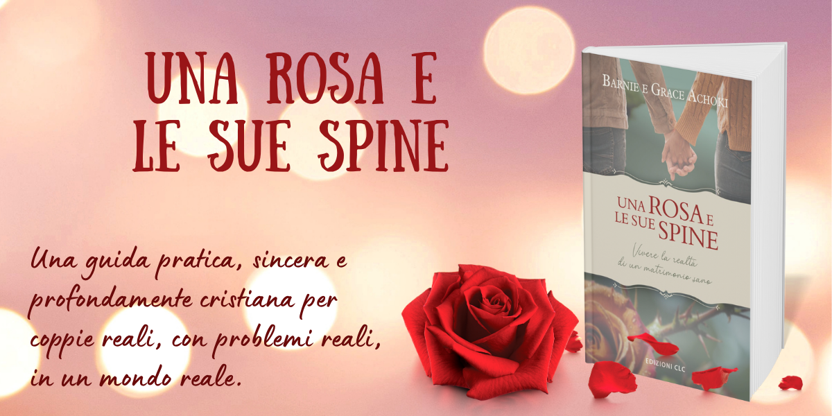 Una rosa e le sue spine: vivere la realtà di un matrimonio sano