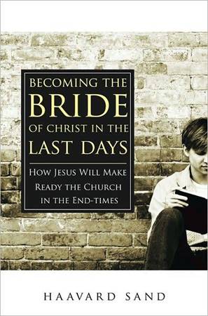 Becoming the bride of Christ in the last days - How Jesus will make the Church ready in the endtimes (Brossura)