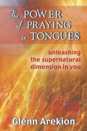 The Power of Praying in Tongues - Unleashing the Supernatural Dimension in You (Brossura)