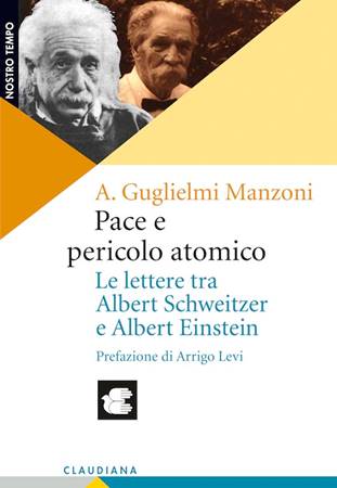 Pace e pericolo atomico - Le lettere tra Albert Schweitzer e Albert Einstein (Brossura)