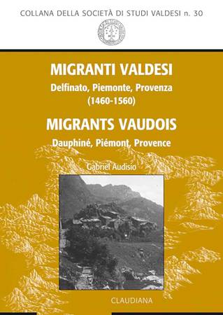 Migranti Valdesi. Delfinato, Piemonte, Provenza (1460-1560) - Migrants Vaudois. Dauphiné, Piémont, Provence