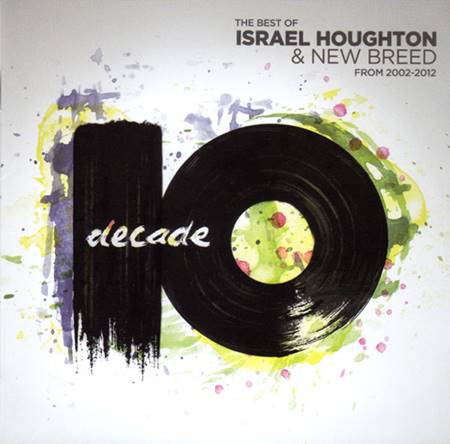 Decade - The best of Israel Houghton & New Breed from 2002-2012
