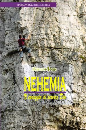 Nehemia il coraggio di servire Dio (Brossura)