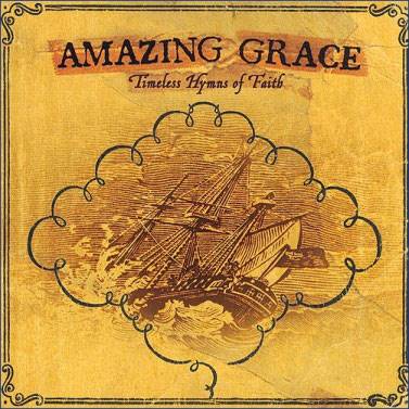 Amazing Grace Timeless Hymns of Faith