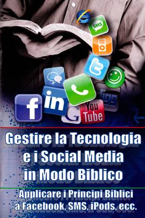 Gestire la tecnologia e i social media in modo biblico (Spillato)