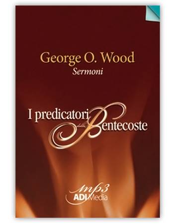 George O. Wood - Sermoni Mp3