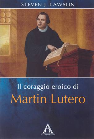 Il coraggio eroico di Martin Lutero (Brossura)