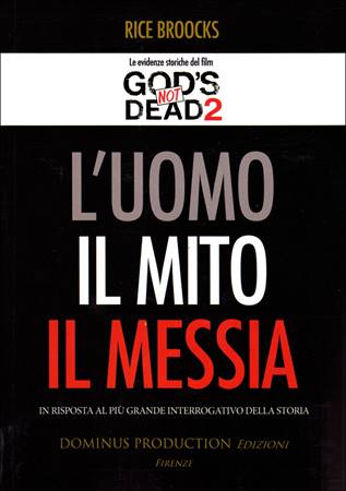 L'Uomo, Il Mito, Il Messia - Le evidenze storiche del film God's not dead 2 (Brossura)