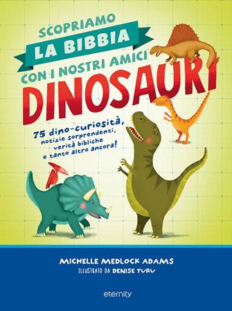 Scopriamo la Bibbia con i nostri amici dinosauri (Brossura)