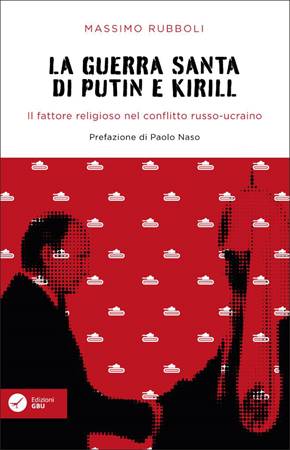 La guerra santa di Putin e Kirill (Brossura)