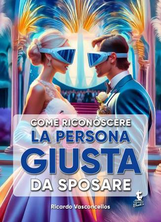 Come riconoscere la persona giusta da sposare
