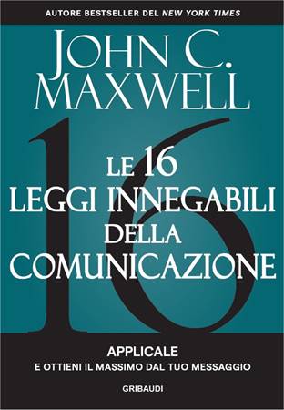 Le 16 leggi innegabili della comunicazione