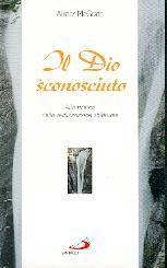 Il Dio sconosciuto - Alla ricerca della realizzazione spirituale