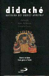 Didachè - Dottrina dei dodici apostoli - Nuova versione - Testo greco a fronte - A cura di Simona Cives e Francesca Moscatelli