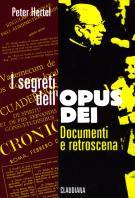 I segreti dell'Opus Dei - documenti e retroscena