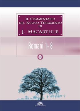 Il commentario del Nuovo Testamento di J. MacArthur: Romani 1 - 8 (Brossura)