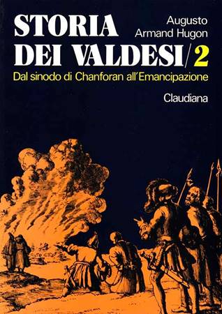 Storia dei Valdesi - vol. 2 -Dal sinodo di Chanforan all'emancipazione (1848)