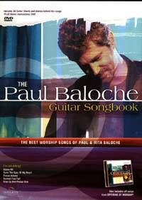 The Paul Baloche Guitar Songbook - The Best Worship Songs of Paul & Rita Baloche