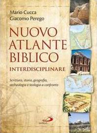 Nuovo Atlante Biblico interdisciplinare - Scrittura. storia, geografia, archeologia e teologia a confronto