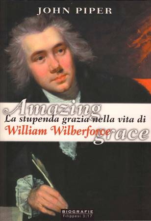 Amazing Grace - La stupenda grazia nella vita di William Wilberforce (Brossura)
