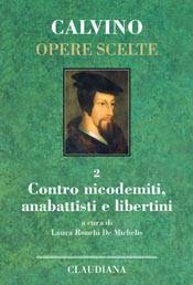 Contro nicodemiti, anabattisti e libertini - Calvino Opere Scelte vol 2 (Copertina rigida)