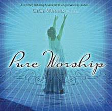 Pure Worship - A recording featuring dynamic NEW songs of Worship Leaders...