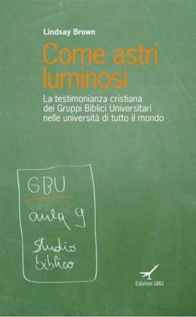 Come astri luminosi - La testimonianza cristiana dei Gruppi Biblici Universitari nelle università di tutto il mondo