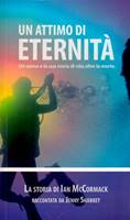 Un attimo di eternità - La storia di Ian McCormack - Un uomo e la sua storia di vita oltre la morte (Brossura)
