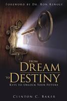 From dream to destiny - Keys to unlocking your future (Brossura)