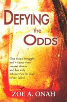 Defying the odds - One man's struggle and victory over mental illness and his wife whose trust in God never failed (Brossura)