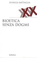 Bioetica senza dogmi (Brossura)