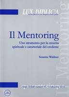 Il Mentoring - Uno strumento per la crescita spirituale e caratteriale del credente Lux Biblica - n° 45 (Brossura)