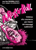 Il Rock'n'roll - Violenza alla coscienza per mezzo dei messaggi subliminali nella musica. (Brossura)