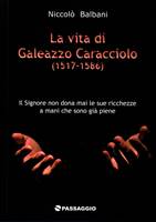 La vita di Galeazzo Caracciolo (1517 - 1586) (Brossura)