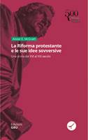 La Riforma protestante e le sue idee sovversive (Brossura)