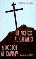 Un medico al Calvario - A doctor at Calvary (ed. bilingue italiano e inglese) (Brossura)