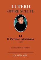 Il Piccolo Catechismo (1529) - Nuova Edizione 2019 (Copertina rigida)