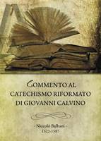 Commento al Catechismo riformato di Giovanni Calvino (Brossura)