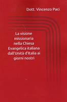 La visione missionaria nella Chiesa evangelica italiana dall'Unità d'Italia ai giorni nostri (Brossura)