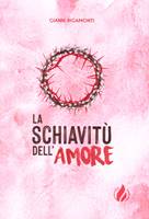 La schiavitù dell'amore (Brossura)