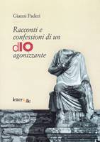 Racconti e confessioni di un dIO agonizzante (Brossura)