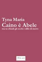Caino è Abele, ma tu chiudi gli occhi e dillo di nuovo (Brossura)