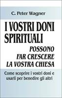 I vostri doni spirituali possono far crescere la vostra chiesa (Brossura)