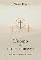 L'uomo della croce di mezzo (Brossura)