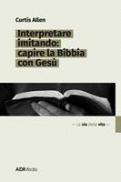 Interpretare imitando: capire la Bibbia con Gesù (Brossura)
