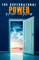 The supernatural power of prayer and fasting (Brossura)