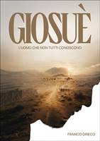 Giosuè. L'uomo che non tutti conoscono (Brossura)