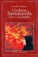 Girolamo Savonarola: frate e capopolo - Dall'amore per Laudomia al rogo nella piazza della Signoria