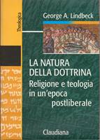 La natura della dottrina - Religione e teologia in un'epoca postliberale (Brossura)